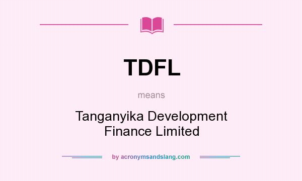 What does TDFL mean? It stands for Tanganyika Development Finance Limited