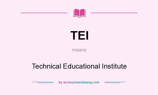 What does TEI mean? It stands for Technical Educational Institute