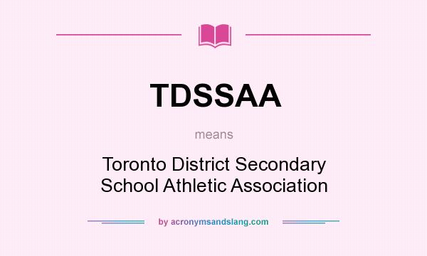What does TDSSAA mean? It stands for Toronto District Secondary School Athletic Association