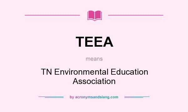 What does TEEA mean? It stands for TN Environmental Education Association