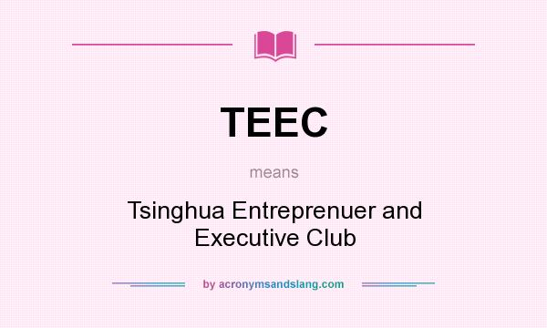 What does TEEC mean? It stands for Tsinghua Entreprenuer and Executive Club