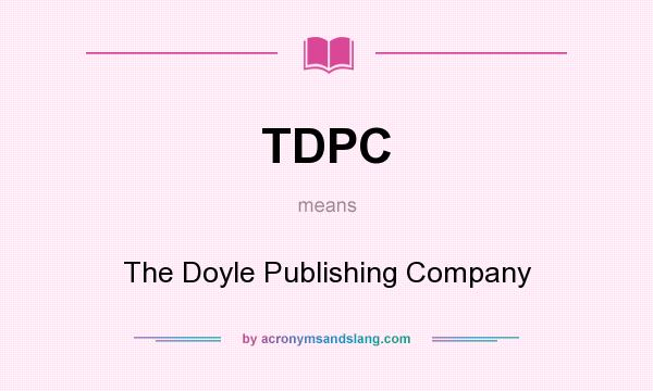 What does TDPC mean? It stands for The Doyle Publishing Company