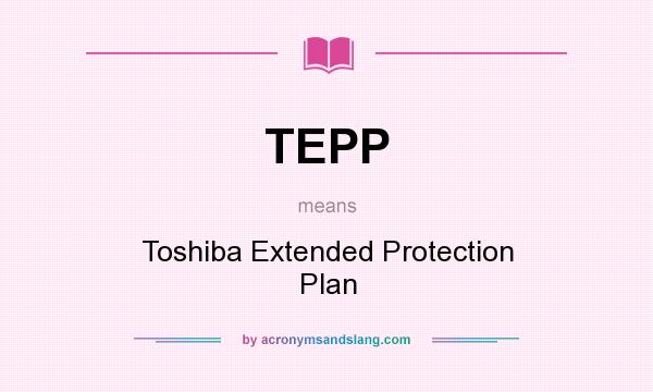 What does TEPP mean? It stands for Toshiba Extended Protection Plan