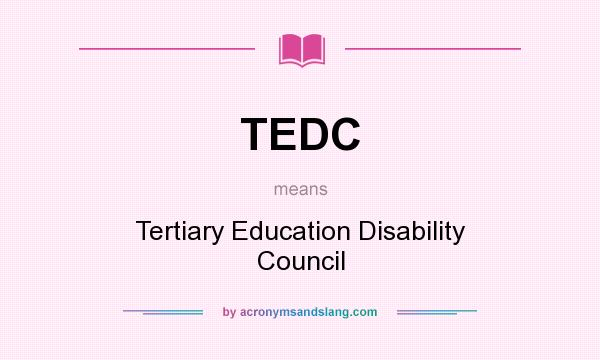 What does TEDC mean? It stands for Tertiary Education Disability Council