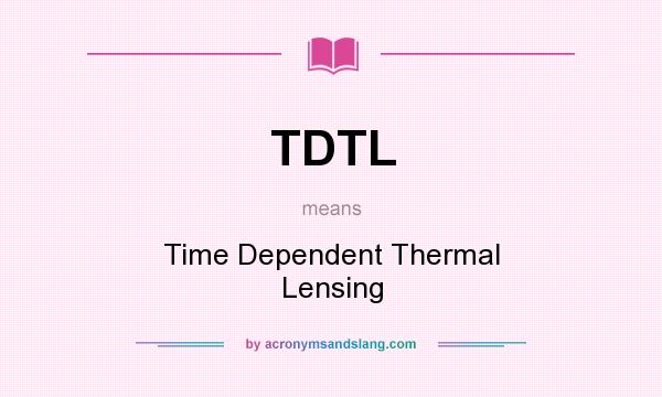 What does TDTL mean? It stands for Time Dependent Thermal Lensing