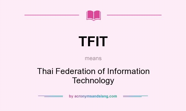 What does TFIT mean? It stands for Thai Federation of Information Technology