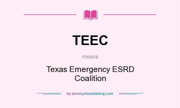 What does TEEC mean? It stands for Texas Emergency ESRD Coalition