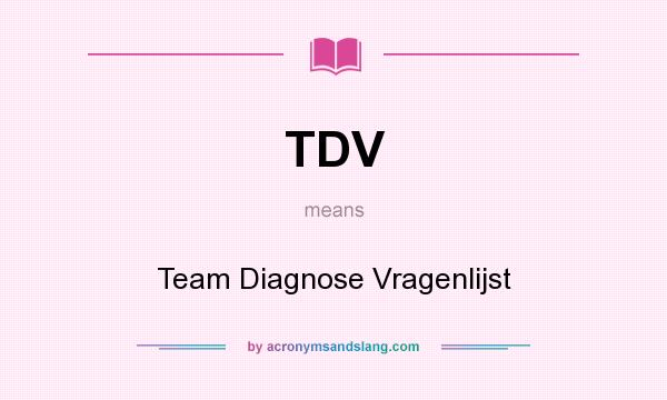 What does TDV mean? It stands for Team Diagnose Vragenlijst