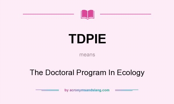 What does TDPIE mean? It stands for The Doctoral Program In Ecology
