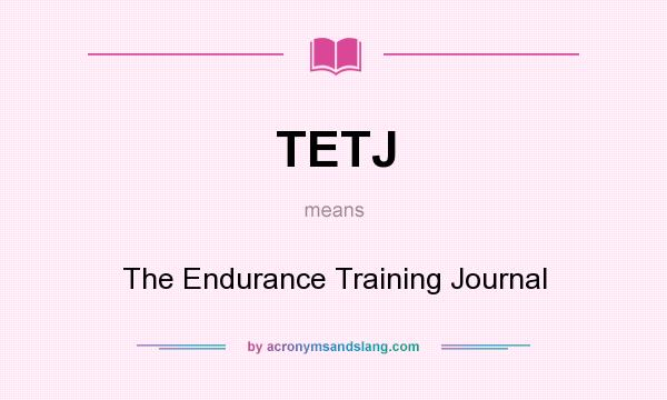 What does TETJ mean? It stands for The Endurance Training Journal