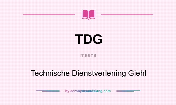 What does TDG mean? It stands for Technische Dienstverlening Giehl