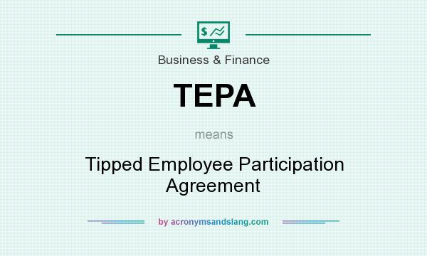 What does TEPA mean? It stands for Tipped Employee Participation Agreement