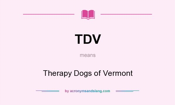 What does TDV mean? It stands for Therapy Dogs of Vermont