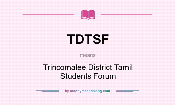 What does TDTSF mean? It stands for Trincomalee District Tamil Students Forum