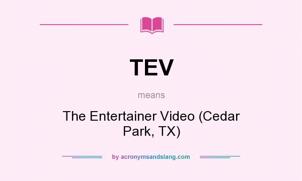 What does TEV mean? It stands for The Entertainer Video (Cedar Park, TX)