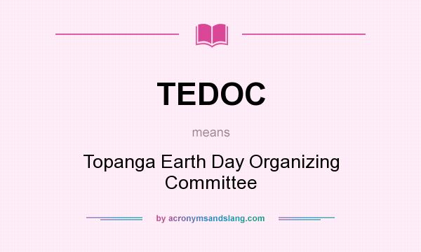 What does TEDOC mean? It stands for Topanga Earth Day Organizing Committee