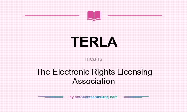 What does TERLA mean? It stands for The Electronic Rights Licensing Association