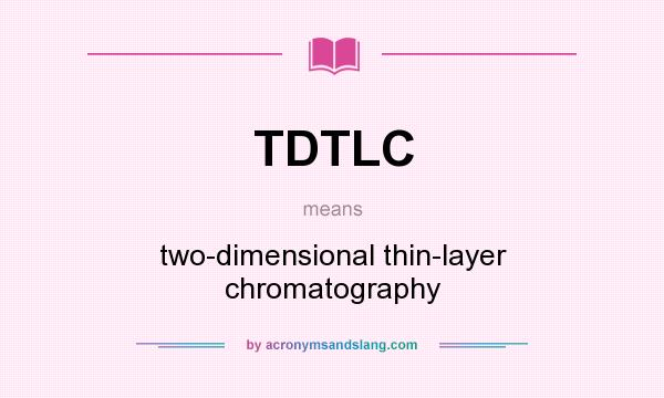 What does TDTLC mean? It stands for two-dimensional thin-layer chromatography