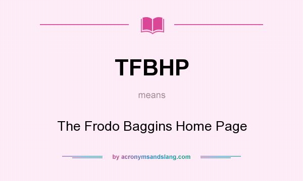 What does TFBHP mean? It stands for The Frodo Baggins Home Page