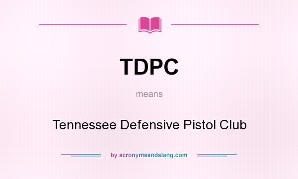 What does TDPC mean? It stands for Tennessee Defensive Pistol Club