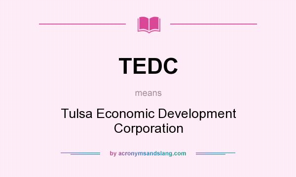 What does TEDC mean? It stands for Tulsa Economic Development Corporation