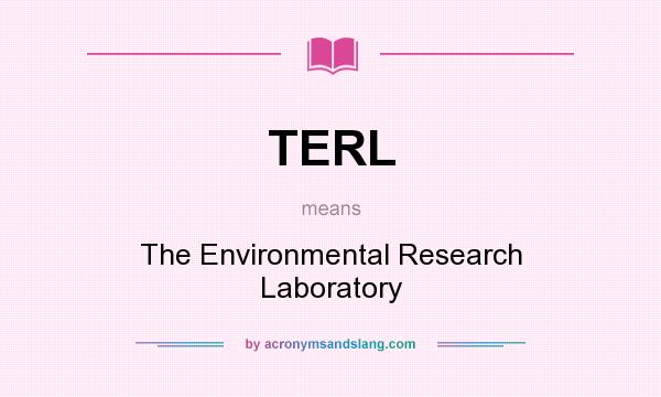 What does TERL mean? It stands for The Environmental Research Laboratory