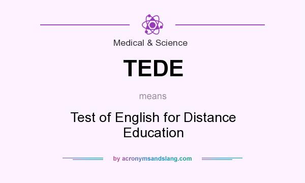What does TEDE mean? It stands for Test of English for Distance Education