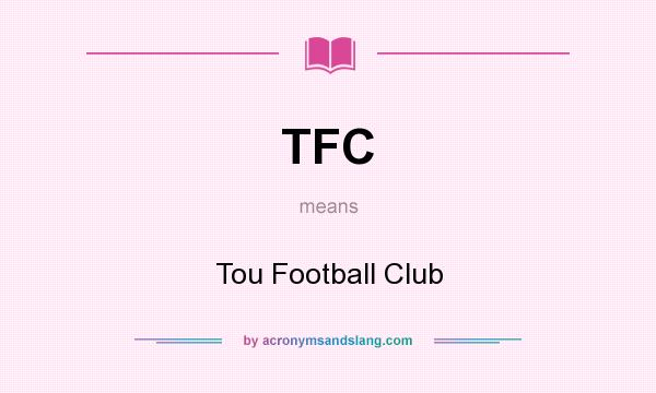 What does TFC mean? It stands for Tou Football Club
