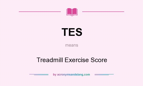 What does TES mean? It stands for Treadmill Exercise Score