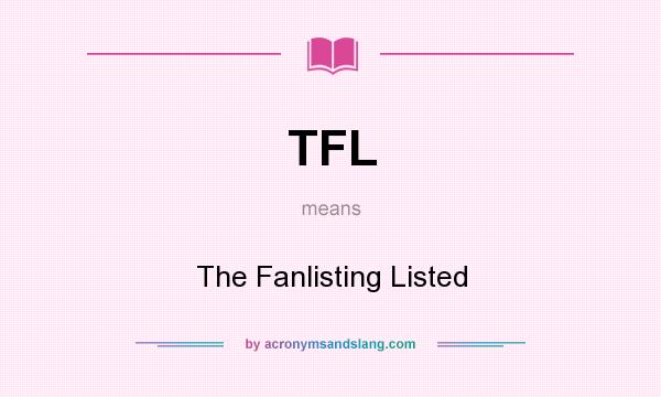 What does TFL mean? It stands for The Fanlisting Listed