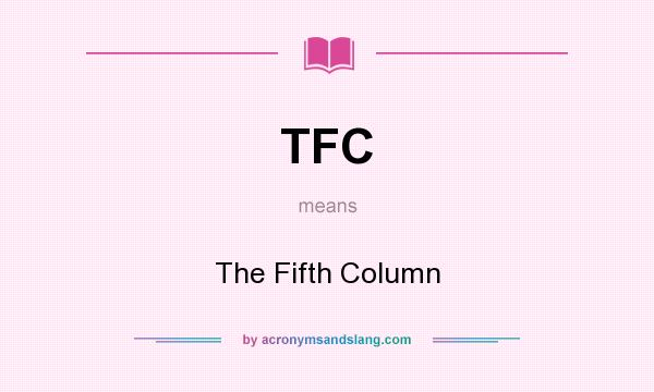 What does TFC mean? It stands for The Fifth Column