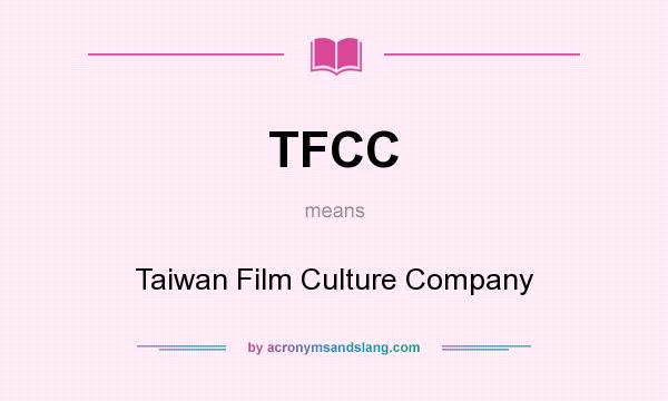 What does TFCC mean? It stands for Taiwan Film Culture Company