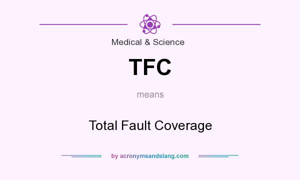 What does TFC mean? It stands for Total Fault Coverage