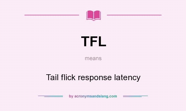What does TFL mean? It stands for Tail flick response latency