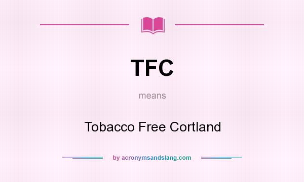 What does TFC mean? It stands for Tobacco Free Cortland