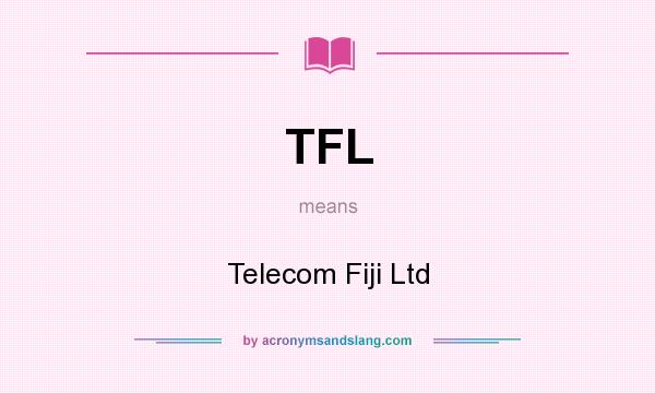 What does TFL mean? It stands for Telecom Fiji Ltd
