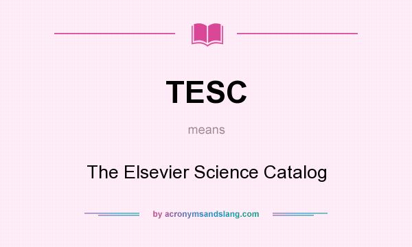 What does TESC mean? It stands for The Elsevier Science Catalog