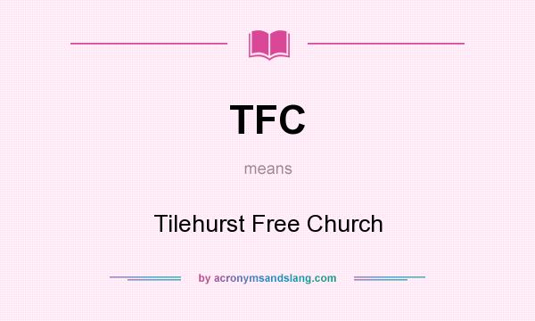 What does TFC mean? It stands for Tilehurst Free Church