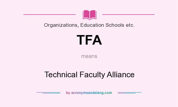 What does TFA mean? It stands for Technical Faculty Alliance