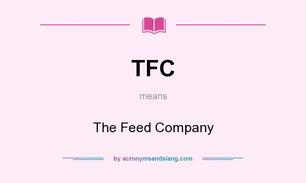 What does TFC mean? It stands for The Feed Company