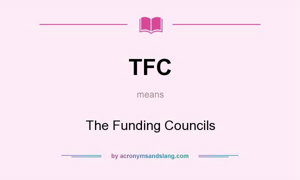 What does TFC mean? It stands for The Funding Councils