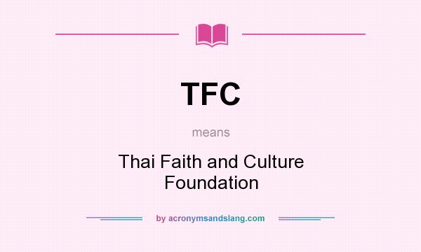 What does TFC mean? It stands for Thai Faith and Culture Foundation