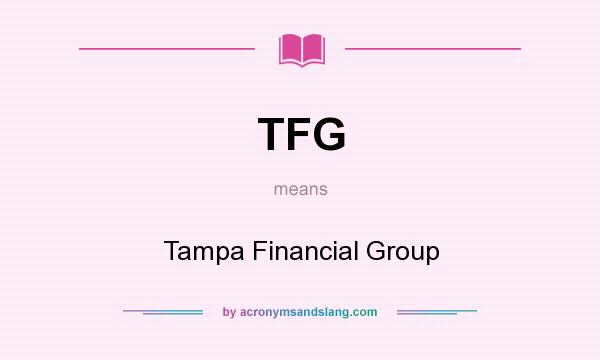 What does TFG mean? It stands for Tampa Financial Group