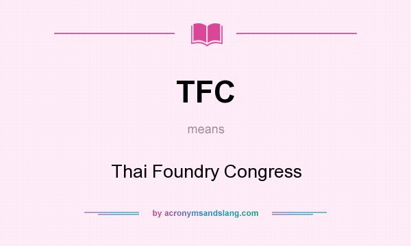What does TFC mean? It stands for Thai Foundry Congress