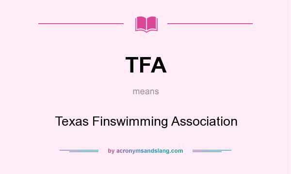 What does TFA mean? It stands for Texas Finswimming Association