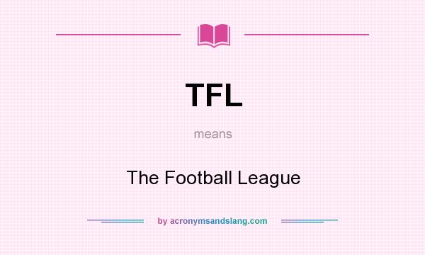 What does TFL mean? It stands for The Football League