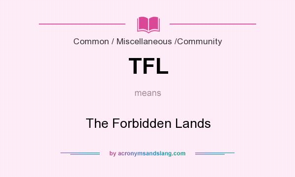 What does TFL mean? It stands for The Forbidden Lands