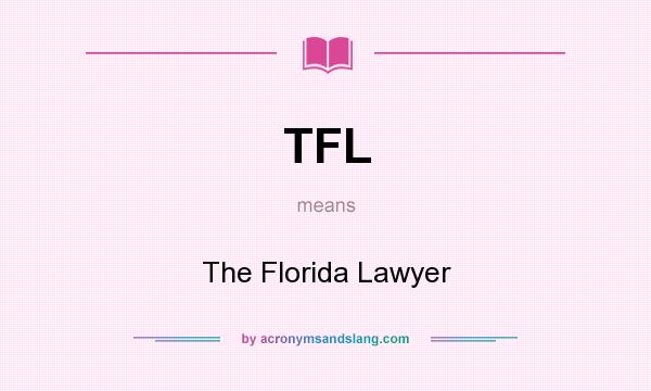 What does TFL mean? It stands for The Florida Lawyer