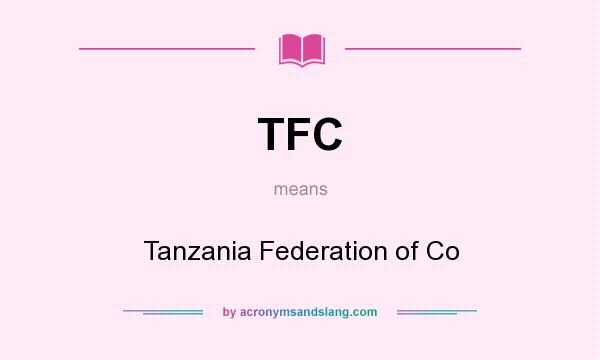 What does TFC mean? It stands for Tanzania Federation of Co