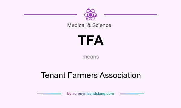 What does TFA mean? It stands for Tenant Farmers Association
